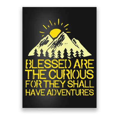 Blessed Are The Curious For They Shall Have Adventures Poster
