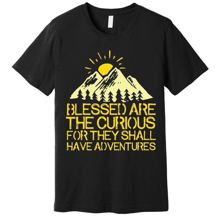Blessed Are The Curious For They Shall Have Adventures Premium T-Shirt