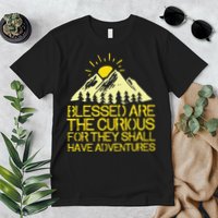 Blessed Are The Curious For They Shall Have Adventures Premium T-Shirt