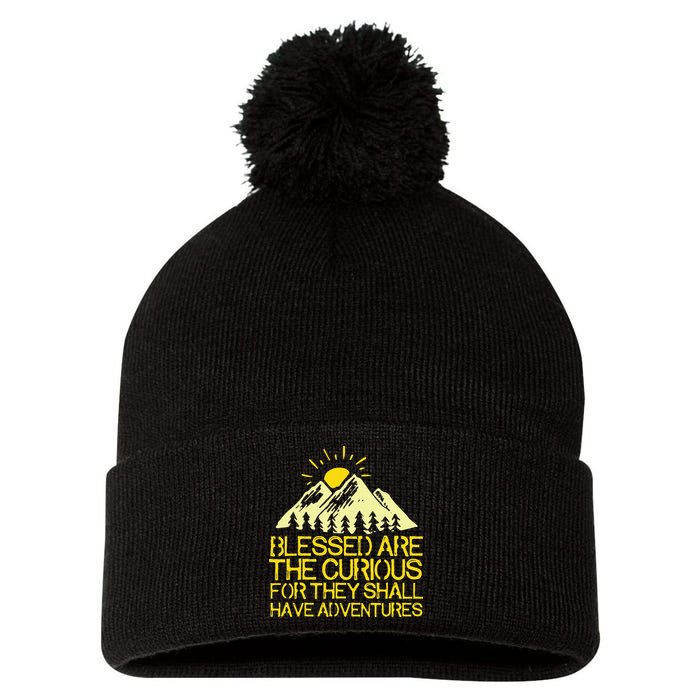 Blessed Are The Curious For They Shall Have Adventures Pom Pom 12in Knit Beanie