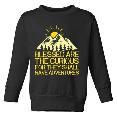 Blessed Are The Curious For They Shall Have Adventures Toddler Sweatshirt