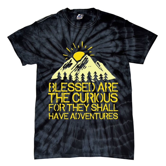 Blessed Are The Curious For They Shall Have Adventures Tie-Dye T-Shirt
