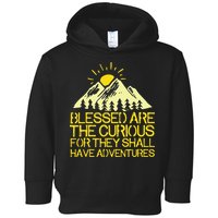 Blessed Are The Curious For They Shall Have Adventures Toddler Hoodie