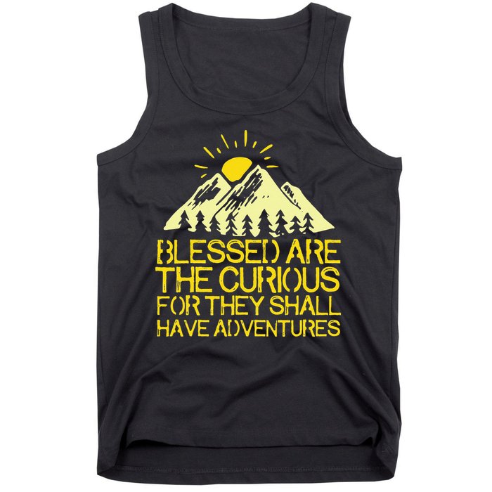 Blessed Are The Curious For They Shall Have Adventures Tank Top