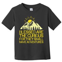 Blessed Are The Curious For They Shall Have Adventures Toddler T-Shirt
