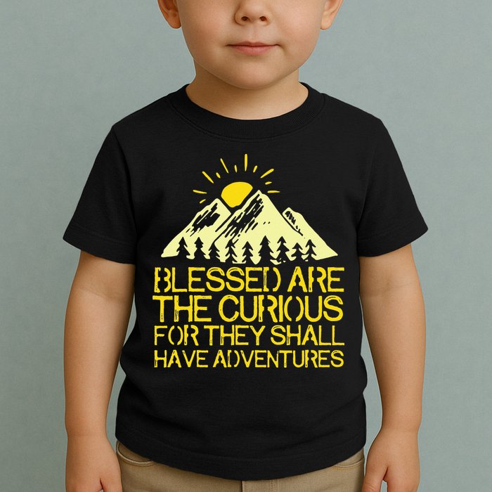 Blessed Are The Curious For They Shall Have Adventures Toddler T-Shirt