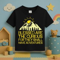 Blessed Are The Curious For They Shall Have Adventures Toddler T-Shirt
