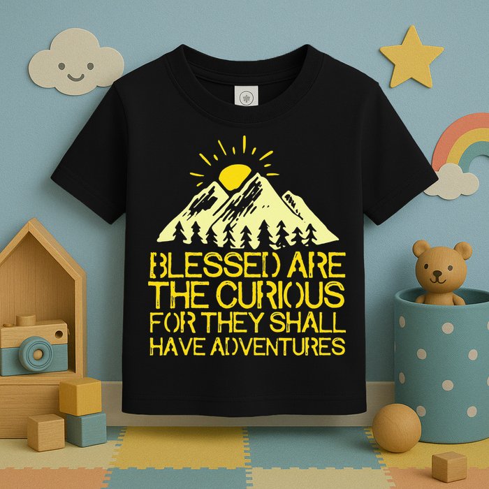 Blessed Are The Curious For They Shall Have Adventures Toddler T-Shirt