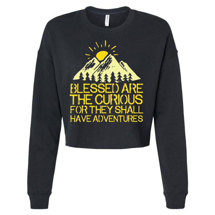 Blessed Are The Curious For They Shall Have Adventures Cropped Pullover Crew