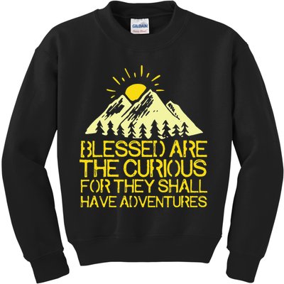Blessed Are The Curious For They Shall Have Adventures Kids Sweatshirt