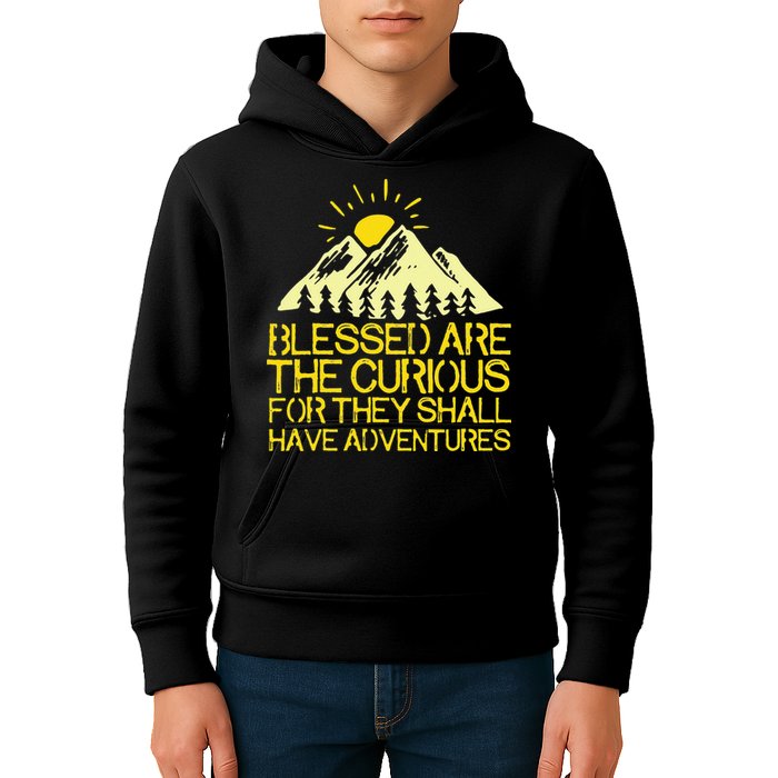 Blessed Are The Curious For They Shall Have Adventures Kids Hoodie