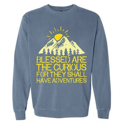 Blessed Are The Curious For They Shall Have Adventures Garment-Dyed Sweatshirt