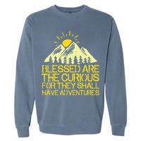 Blessed Are The Curious For They Shall Have Adventures Garment-Dyed Sweatshirt