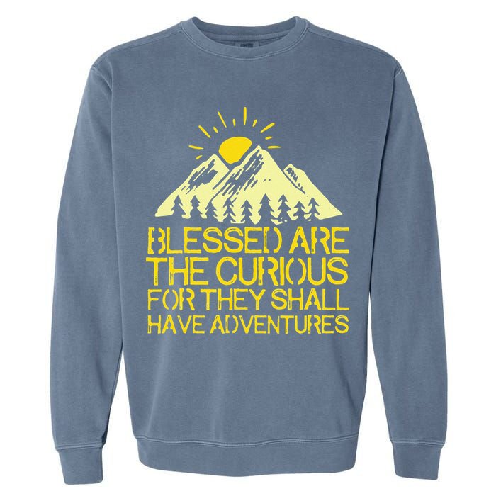 Blessed Are The Curious For They Shall Have Adventures Garment-Dyed Sweatshirt