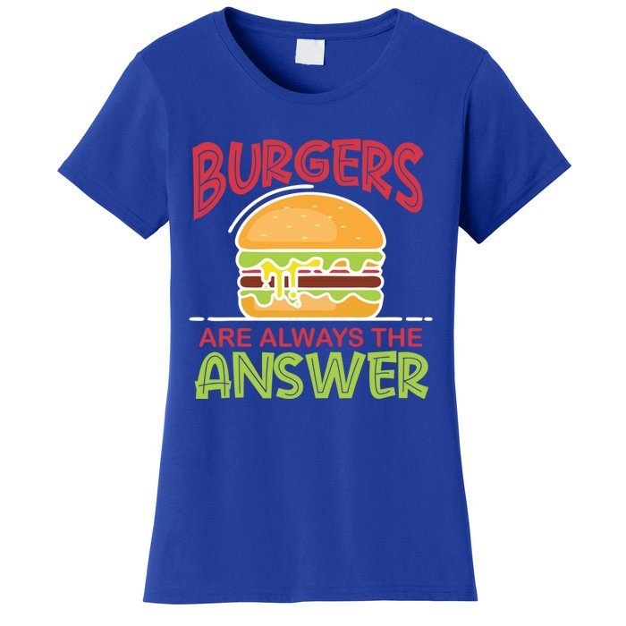 Burgers Are The Answer Bbq Hamburger Cookout Meat Eater Great Gift Women's T-Shirt