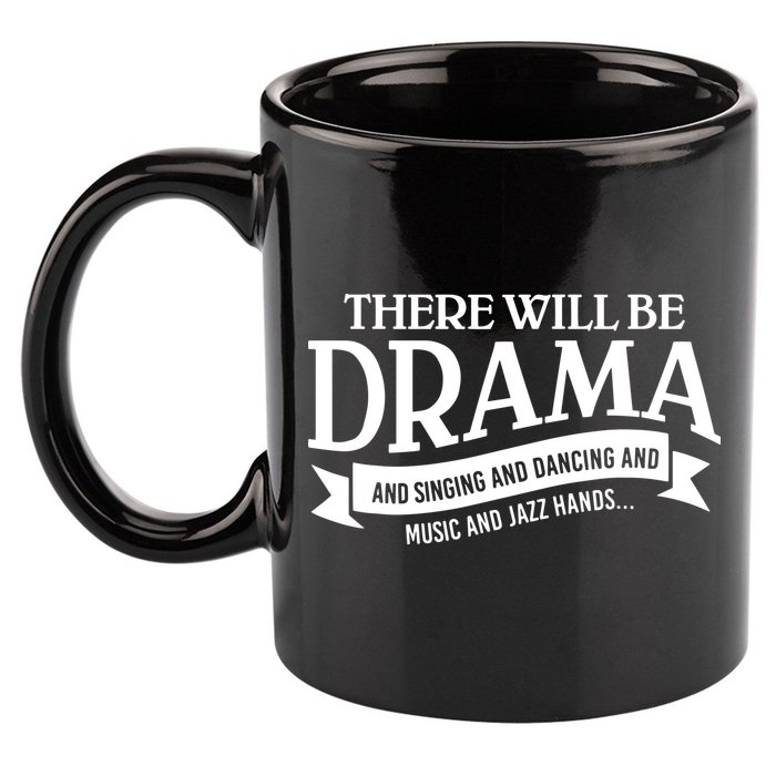 Broadway Actor There Will Be Drama Theater Teacher 11oz C Handle Ceramic Mug