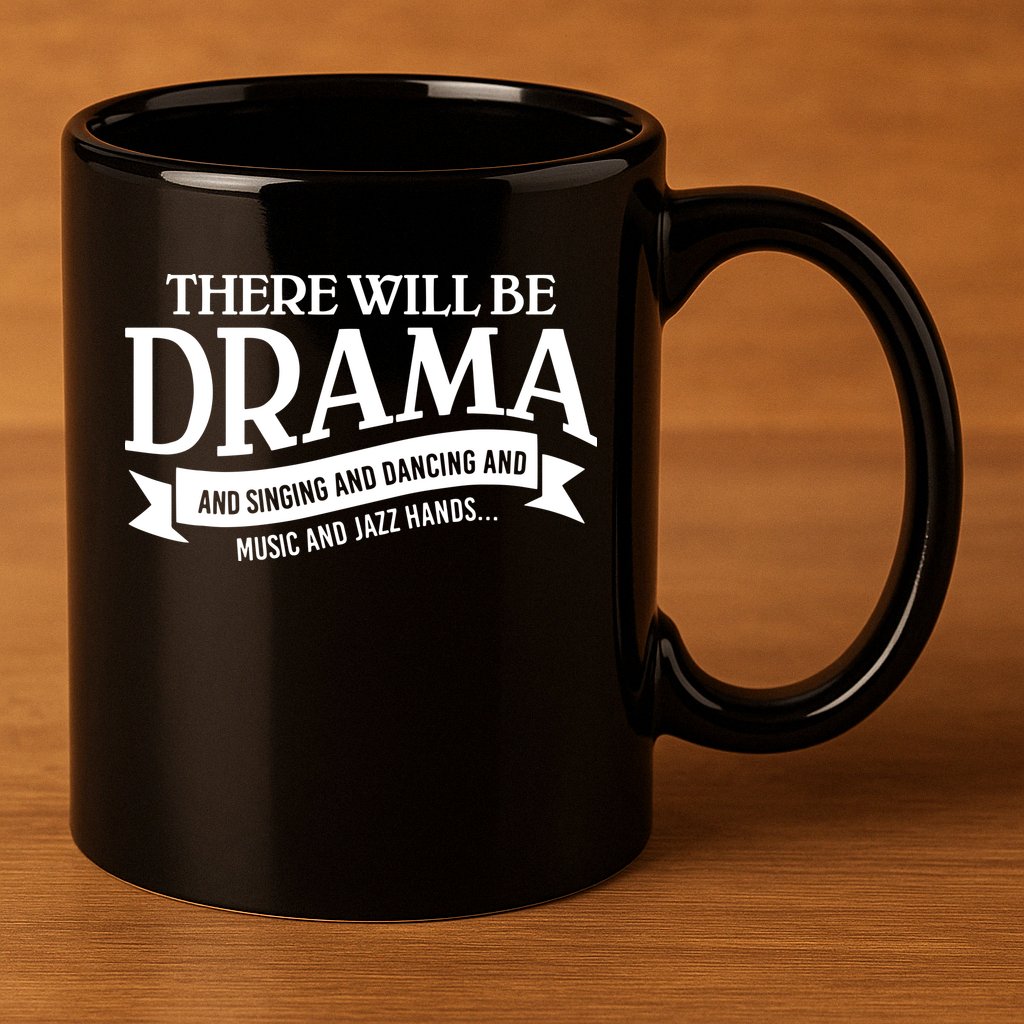 Broadway Actor There Will Be Drama Theater Teacher 11oz C Handle Ceramic Mug
