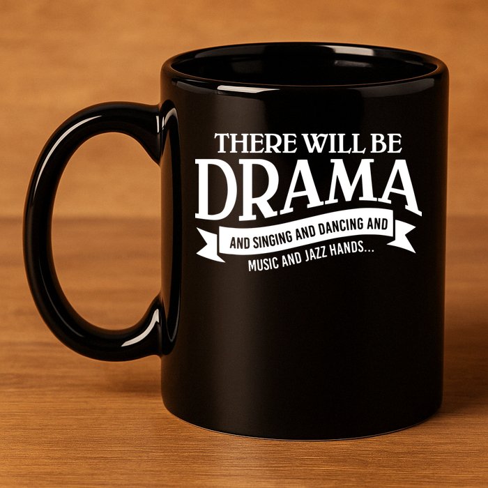 Broadway Actor There Will Be Drama Theater Teacher 11oz C Handle Ceramic Mug
