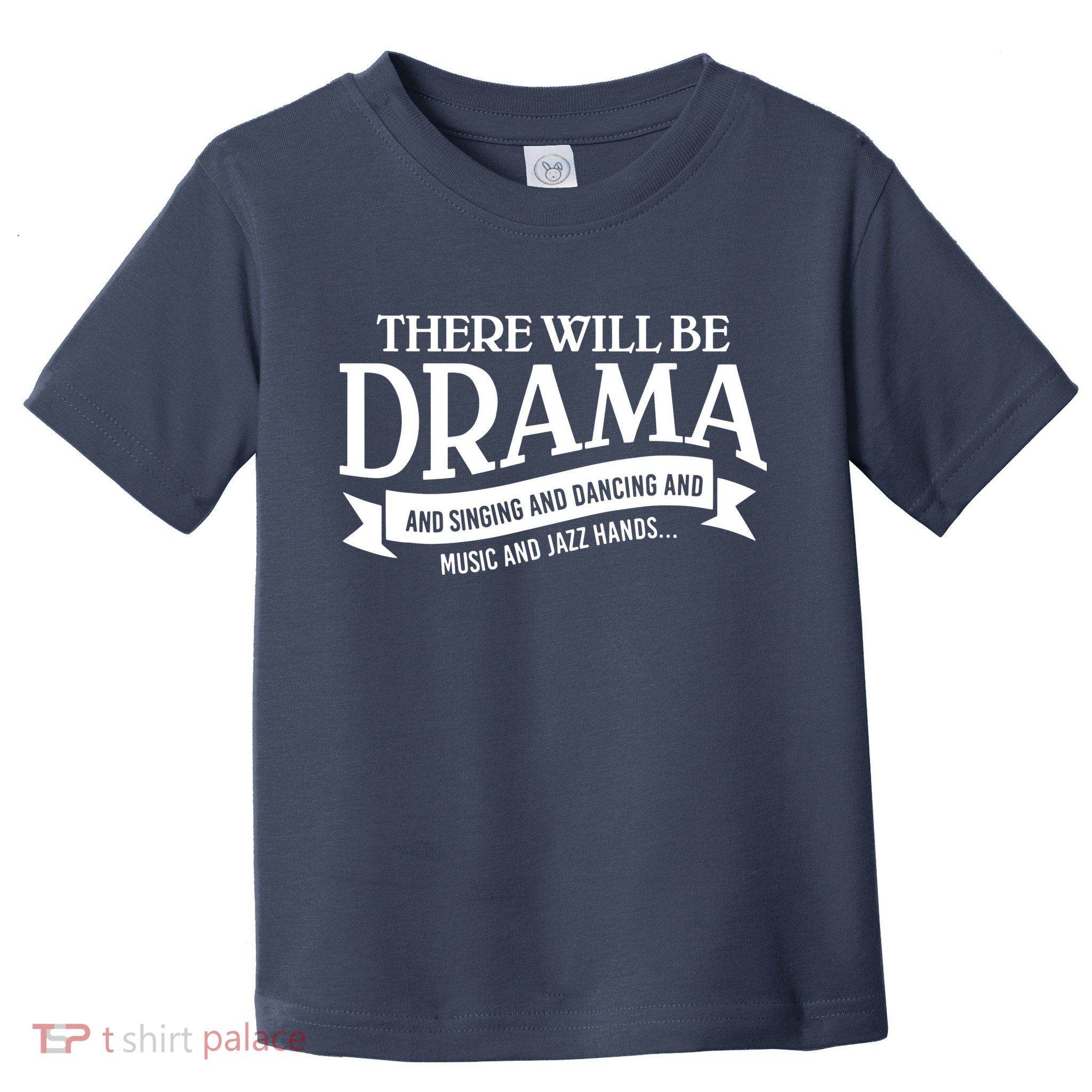 Broadway Actor There Will Be Drama Theater Teacher Toddler T-Shirt