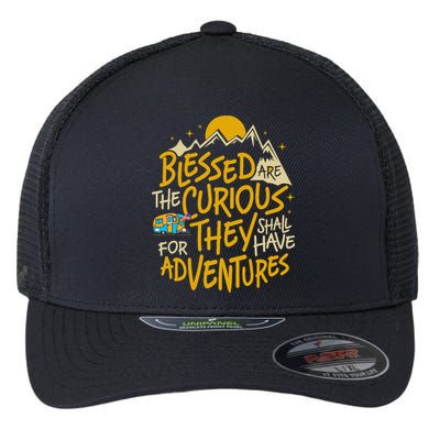 Blessed Are The Curious For They Shall Have Adventures Flexfit Unipanel Trucker Cap