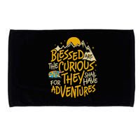 Blessed Are The Curious For They Shall Have Adventures Microfiber Hand Towel
