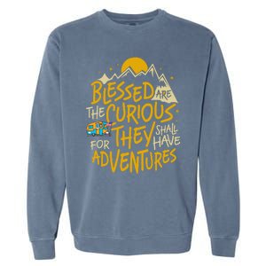 Blessed Are The Curious For They Shall Have Adventures Garment-Dyed Sweatshirt