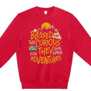 Blessed Are The Curious For They Shall Have Adventures Premium Crewneck Sweatshirt