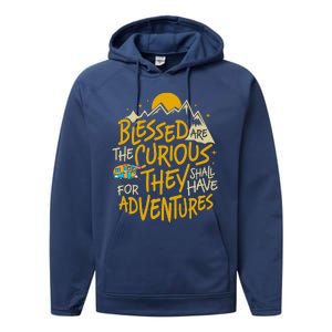 Blessed Are The Curious For They Shall Have Adventures Performance Fleece Hoodie