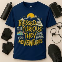 Blessed Are The Curious For They Shall Have Adventures Performance Shirt