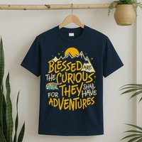 Blessed Are The Curious For They Shall Have Adventures T-Shirt