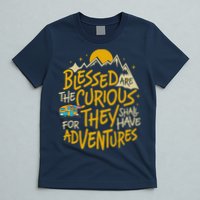 Blessed Are The Curious For They Shall Have Adventures T-Shirt