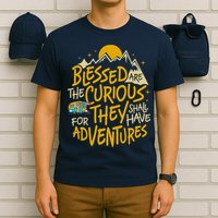 Blessed Are The Curious For They Shall Have Adventures T-Shirt