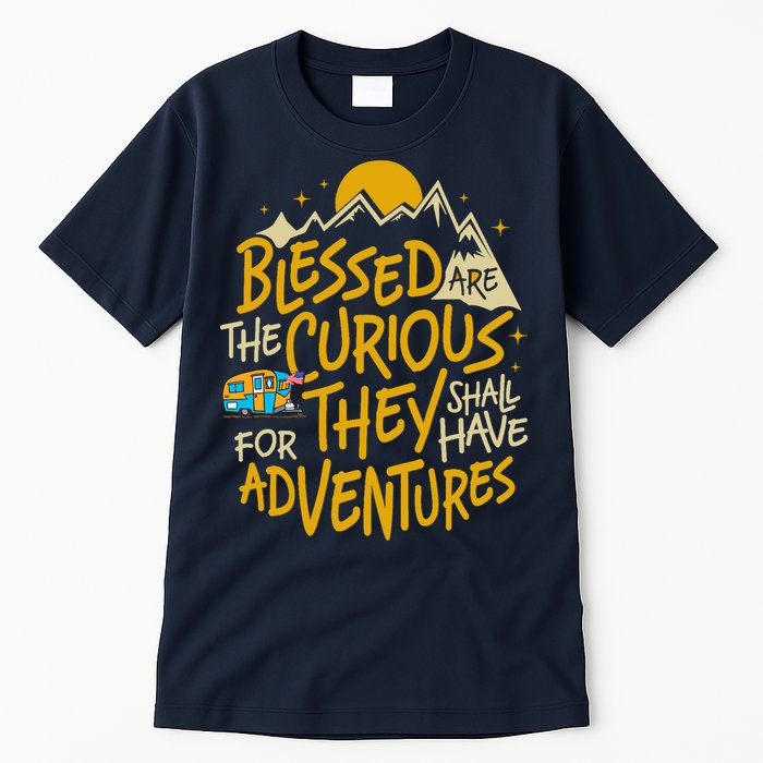 Blessed Are The Curious For They Shall Have Adventures Tall T-Shirt