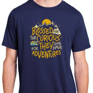 Blessed Are The Curious For They Shall Have Adventures Adult ChromaSoft Performance T-Shirt