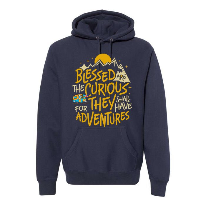 Blessed Are The Curious For They Shall Have Adventures Premium Hoodie