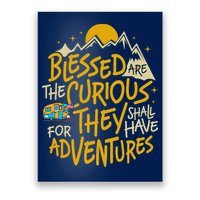 Blessed Are The Curious For They Shall Have Adventures Poster