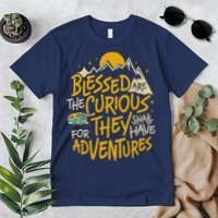 Blessed Are The Curious For They Shall Have Adventures Premium T-Shirt
