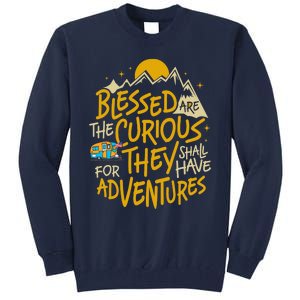 Blessed Are The Curious For They Shall Have Adventures Tall Sweatshirt