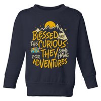 Blessed Are The Curious For They Shall Have Adventures Toddler Sweatshirt