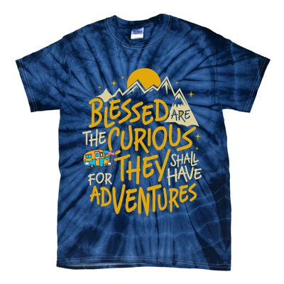 Blessed Are The Curious For They Shall Have Adventures Tie-Dye T-Shirt