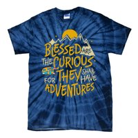 Blessed Are The Curious For They Shall Have Adventures Tie-Dye T-Shirt