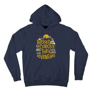 Blessed Are The Curious For They Shall Have Adventures Tall Hoodie