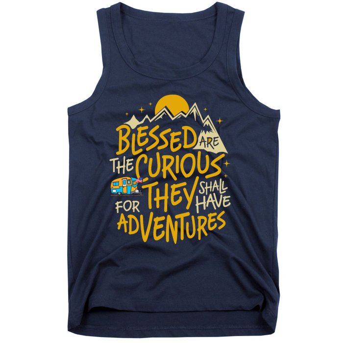 Blessed Are The Curious For They Shall Have Adventures Tank Top