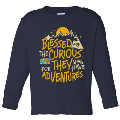 Blessed Are The Curious For They Shall Have Adventures Toddler Long Sleeve Shirt
