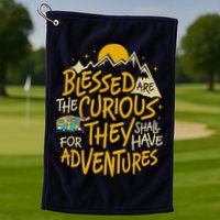 Blessed Are The Curious For They Shall Have Adventures Golf Towel
