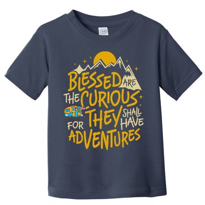 Blessed Are The Curious For They Shall Have Adventures Toddler T-Shirt