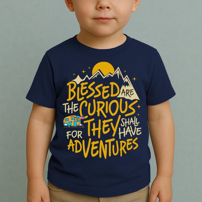 Blessed Are The Curious For They Shall Have Adventures Toddler T-Shirt