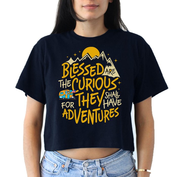 Blessed Are The Curious For They Shall Have Adventures Crop Top