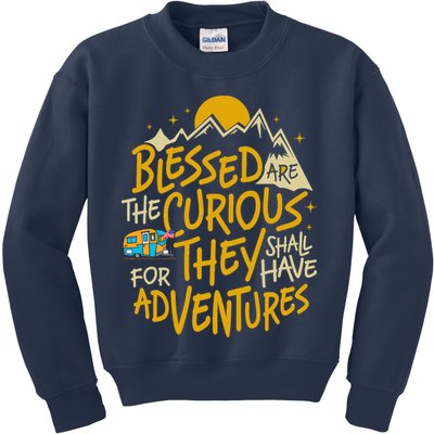 Blessed Are The Curious For They Shall Have Adventures Kids Sweatshirt