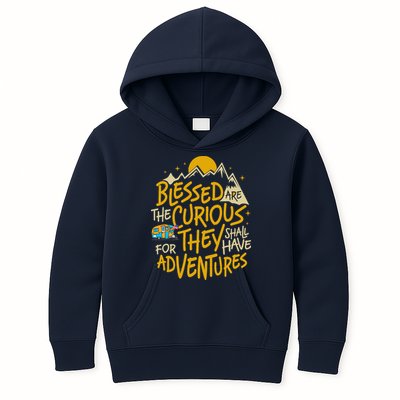 Blessed Are The Curious For They Shall Have Adventures Kids Hoodie
